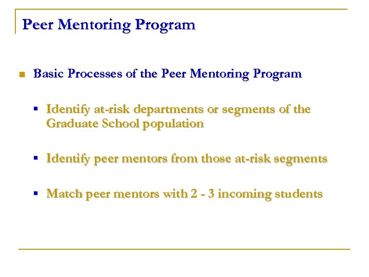Peer Mentoring Program n Basic Processes of the Peer Mentoring Program § Identify at-risk