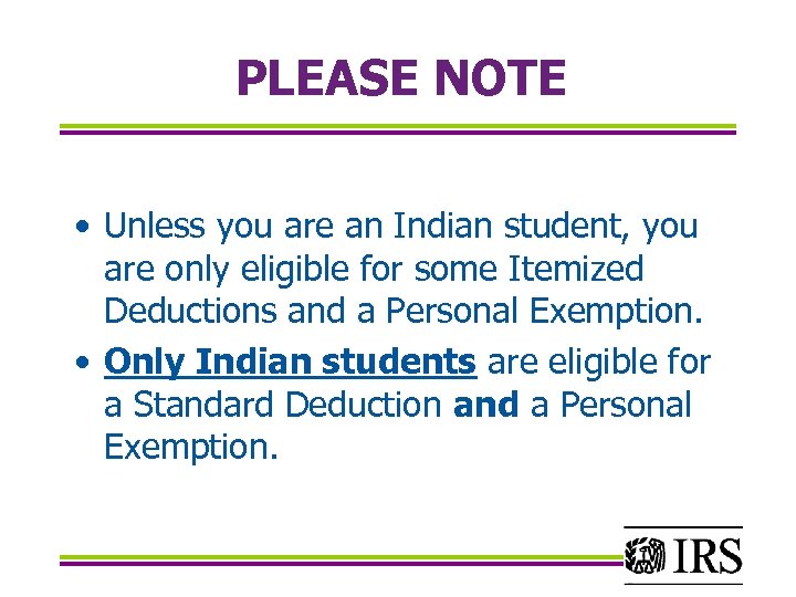PLEASE NOTE • Unless you are an Indian student, you are only eligible for