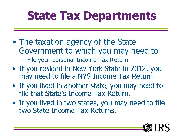 State Tax Departments • The taxation agency of the State Government to which you