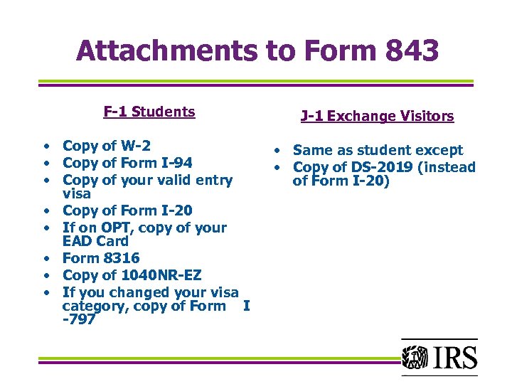Attachments to Form 843 F-1 Students J-1 Exchange Visitors • Copy of W-2 •