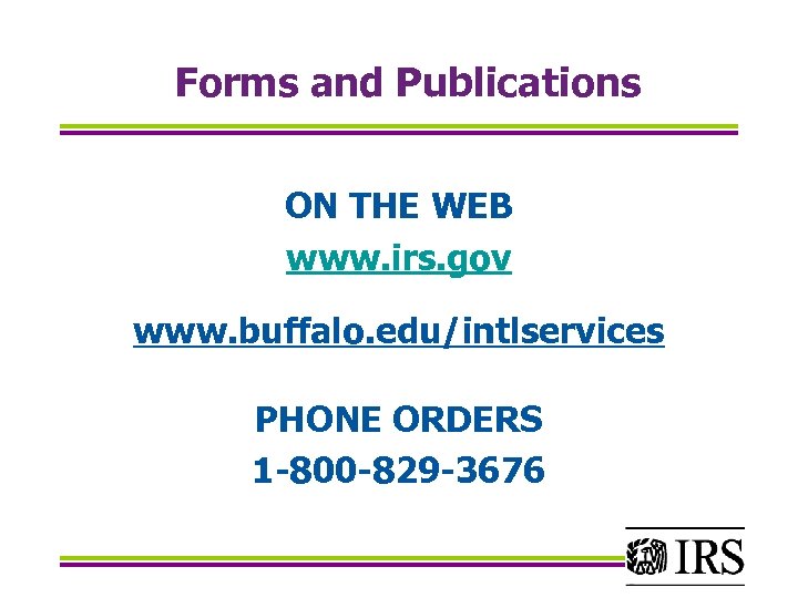 Forms and Publications ON THE WEB www. irs. gov www. buffalo. edu/intlservices PHONE ORDERS