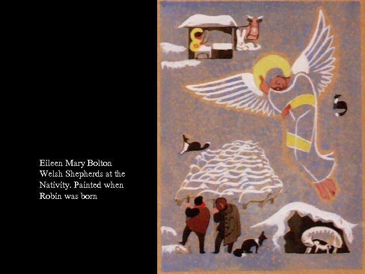 Eileen Mary Bolton Welsh Shepherds at the Nativity. Painted when Robin was born 