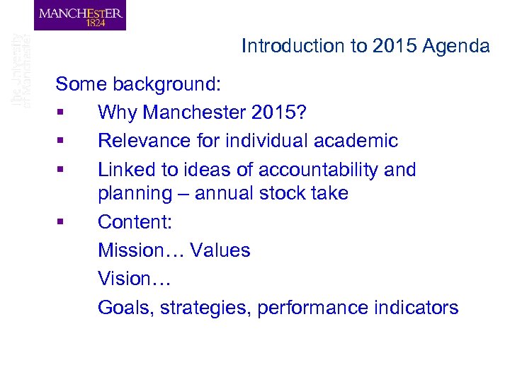 Introduction to 2015 Agenda Some background: § Why Manchester 2015? § Relevance for individual