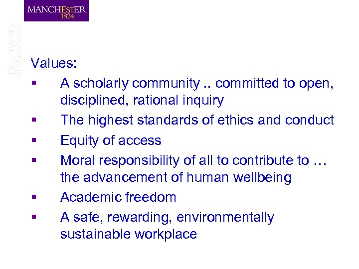Values: § A scholarly community. . committed to open, disciplined, rational inquiry § The