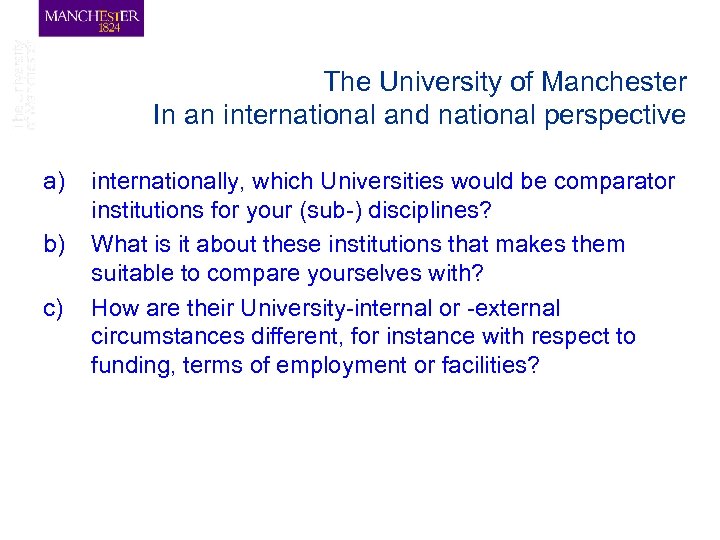 The University of Manchester In an international and national perspective a) b) c) internationally,