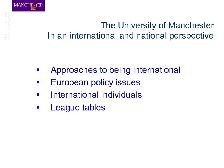 The University of Manchester In an international and national perspective § § Approaches to