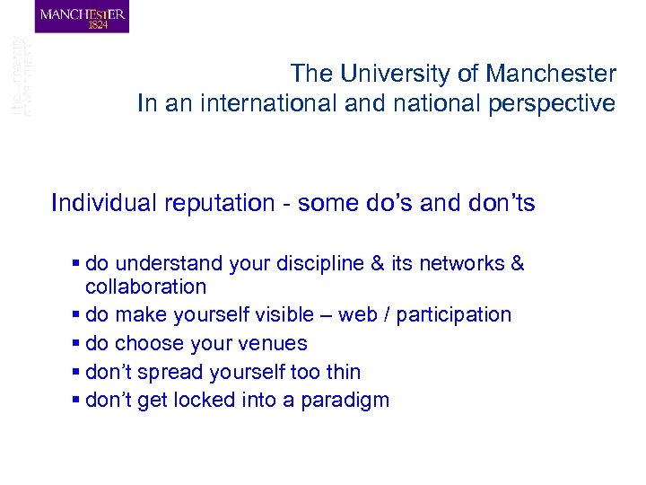 The University of Manchester In an international and national perspective Individual reputation - some