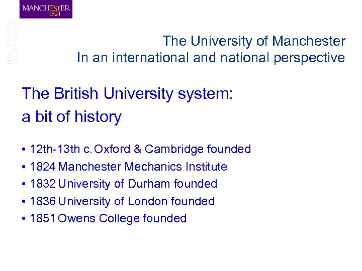 The University of Manchester In an international and national perspective The British University system: