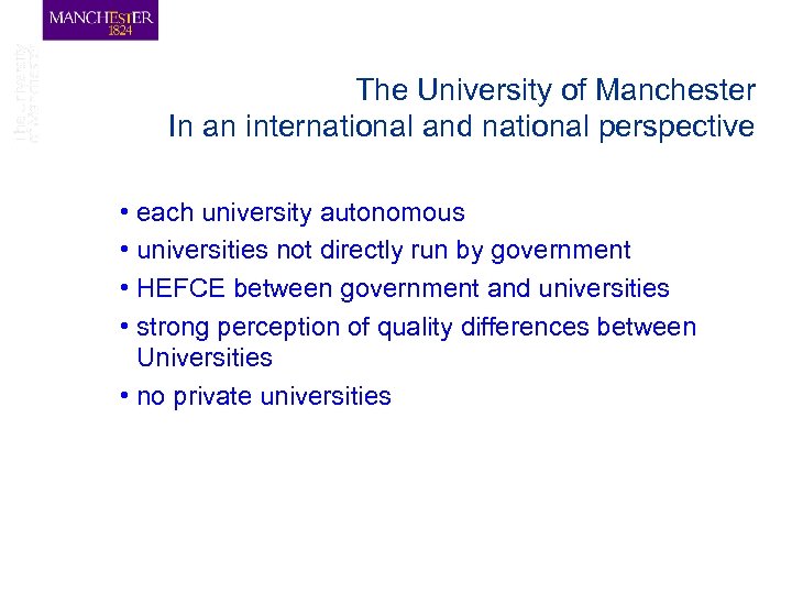 The University of Manchester In an international and national perspective • each university autonomous