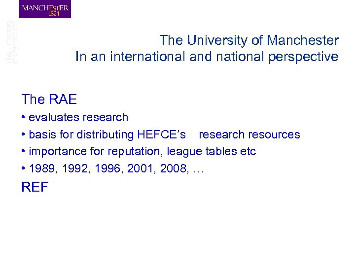The University of Manchester In an international and national perspective The RAE • evaluates