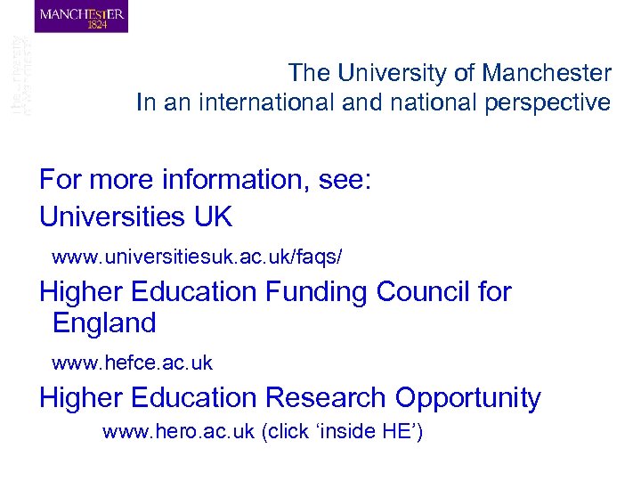 The University of Manchester In an international and national perspective For more information, see: