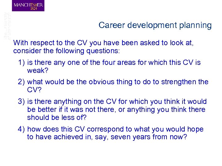 Career development planning With respect to the CV you have been asked to look
