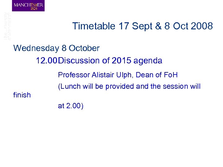 Timetable 17 Sept & 8 Oct 2008 Wednesday 8 October 12. 00 Discussion of