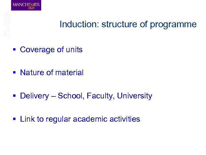 Induction: structure of programme § Coverage of units § Nature of material § Delivery