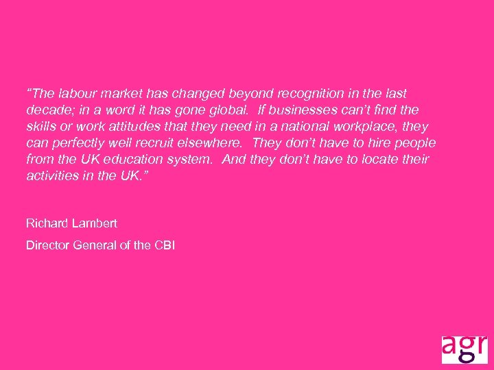 “The labour market has changed beyond recognition in the last decade; in a word