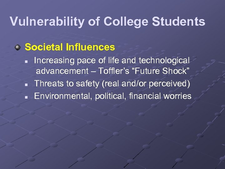 Vulnerability of College Students Societal Influences n n n Increasing pace of life and