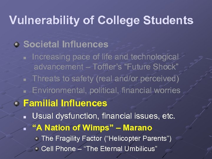 Vulnerability of College Students Societal Influences n n n Increasing pace of life and