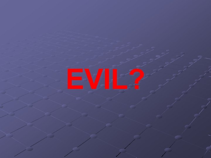 EVIL? 