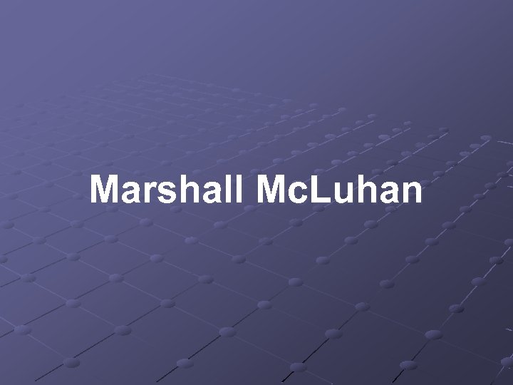 Marshall Mc. Luhan 