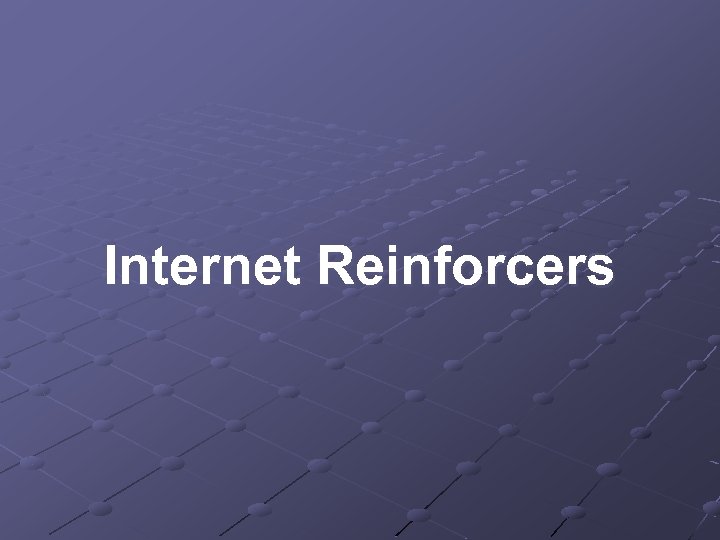 Internet Reinforcers 