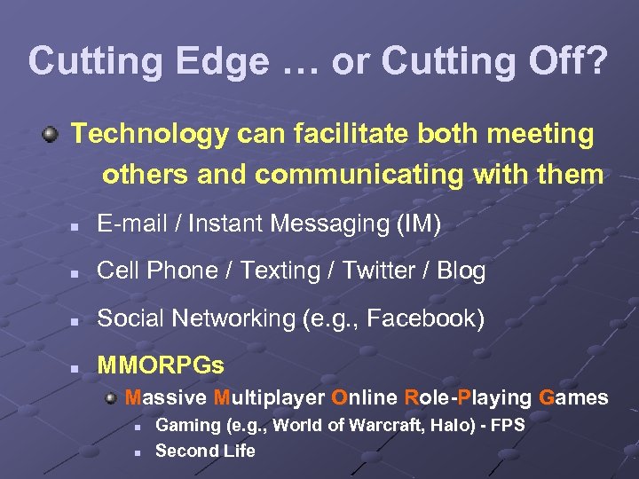 Cutting Edge … or Cutting Off? Technology can facilitate both meeting others and communicating