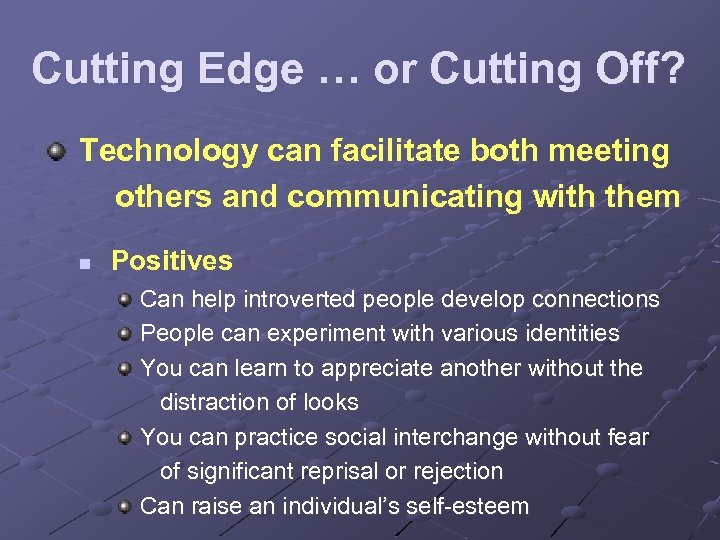 Cutting Edge … or Cutting Off? Technology can facilitate both meeting others and communicating