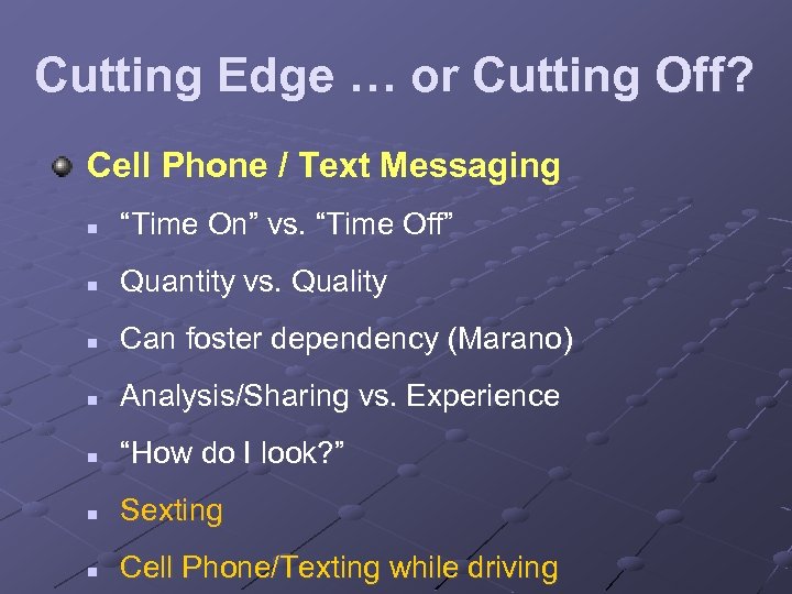 Cutting Edge … or Cutting Off? Cell Phone / Text Messaging n “Time On”