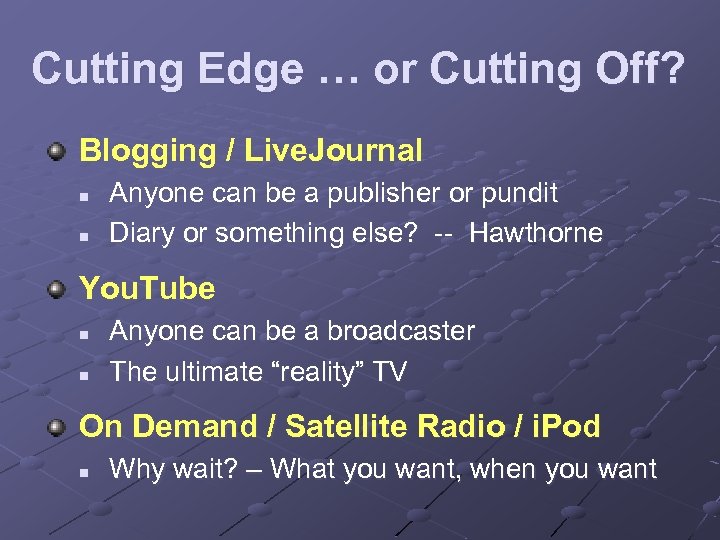 Cutting Edge … or Cutting Off? Blogging / Live. Journal n n Anyone can