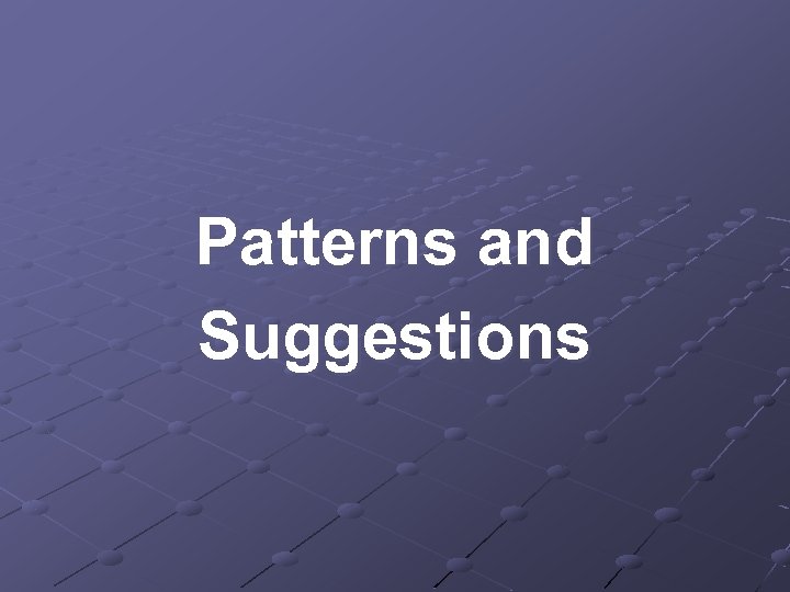 Patterns and Suggestions 
