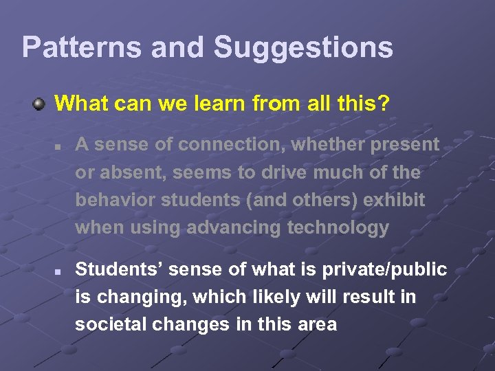 Patterns and Suggestions What can we learn from all this? n n A sense
