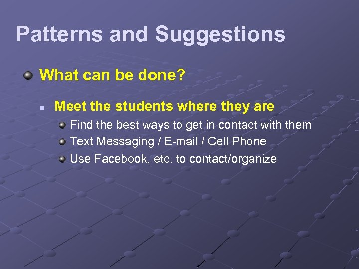 Patterns and Suggestions What can be done? n Meet the students where they are