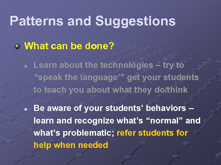 Patterns and Suggestions What can be done? n n Learn about the technologies –