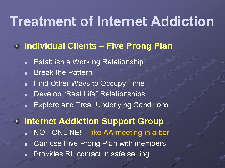 Treatment of Internet Addiction Individual Clients – Five Prong Plan n n Establish a