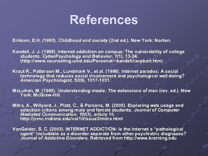 References Erikson, E. H. (1963). Childhood and society (2 nd ed. ). New York: