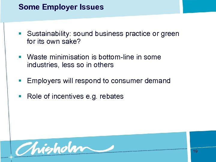 Some Employer Issues § Sustainability: sound business practice or green for its own sake?