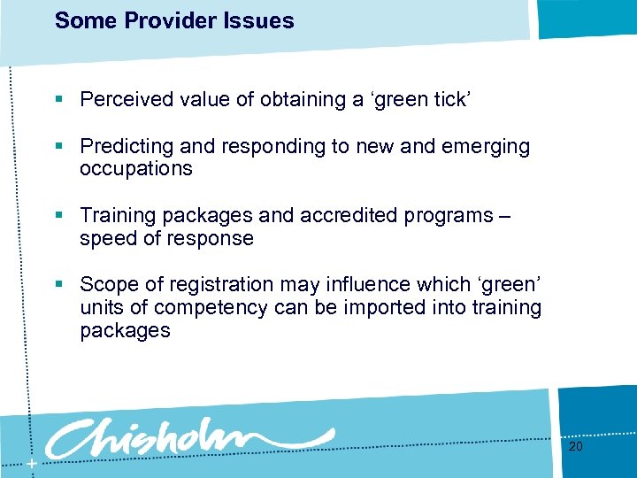 Some Provider Issues § Perceived value of obtaining a ‘green tick’ § Predicting and