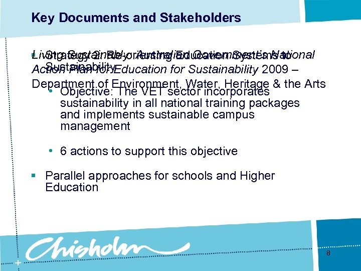 Key Documents and Stakeholders Living Sustainably: Australian Government’s National § Strategy 2: Re-orienting Education