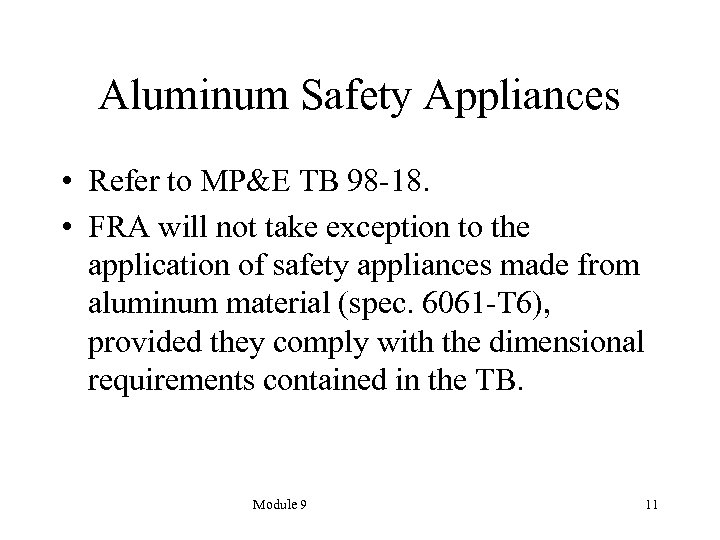 Aluminum Safety Appliances • Refer to MP&E TB 98 -18. • FRA will not