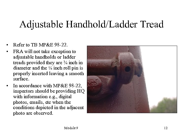 Adjustable Handhold/Ladder Tread • Refer to TB MP&E 98 -22. • FRA will not