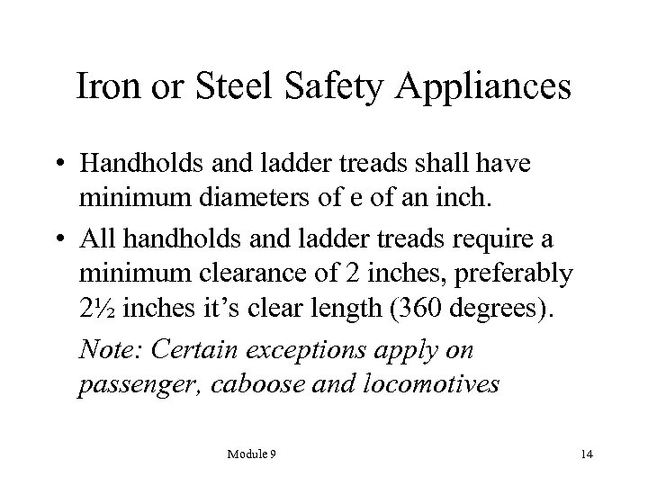 Iron or Steel Safety Appliances • Handholds and ladder treads shall have minimum diameters