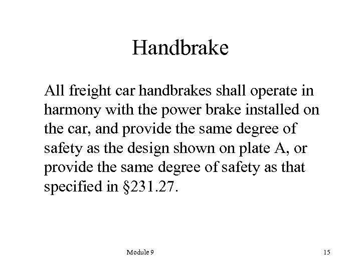 Handbrake All freight car handbrakes shall operate in harmony with the power brake installed