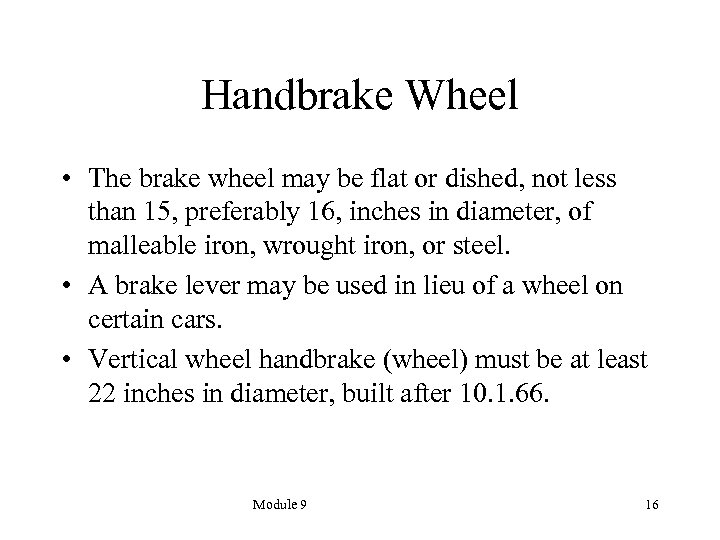 Handbrake Wheel • The brake wheel may be flat or dished, not less than