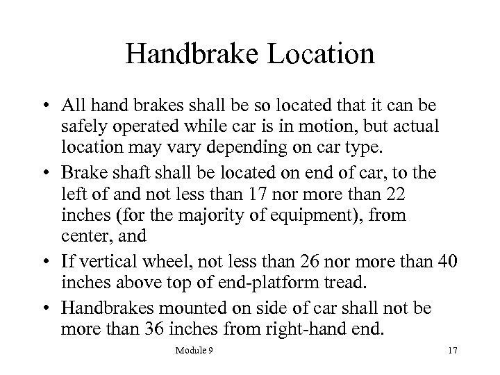 Handbrake Location • All hand brakes shall be so located that it can be