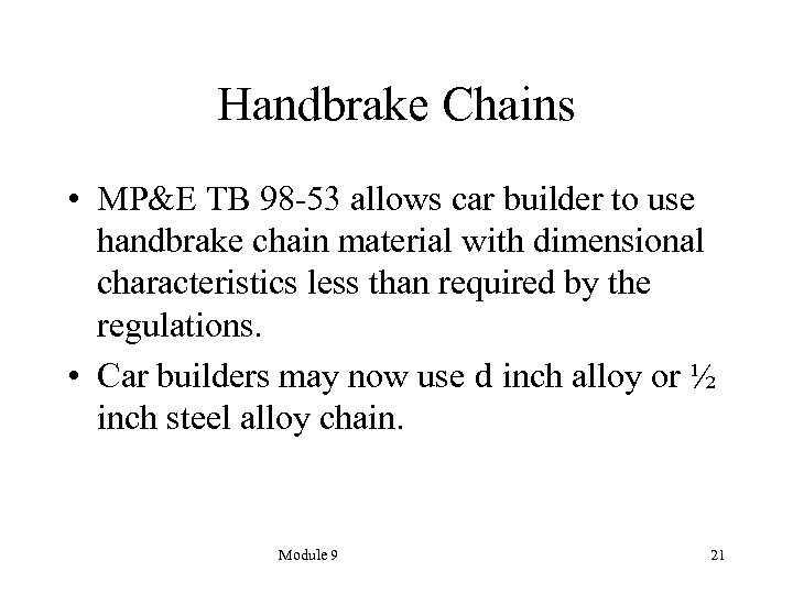 Handbrake Chains • MP&E TB 98 -53 allows car builder to use handbrake chain