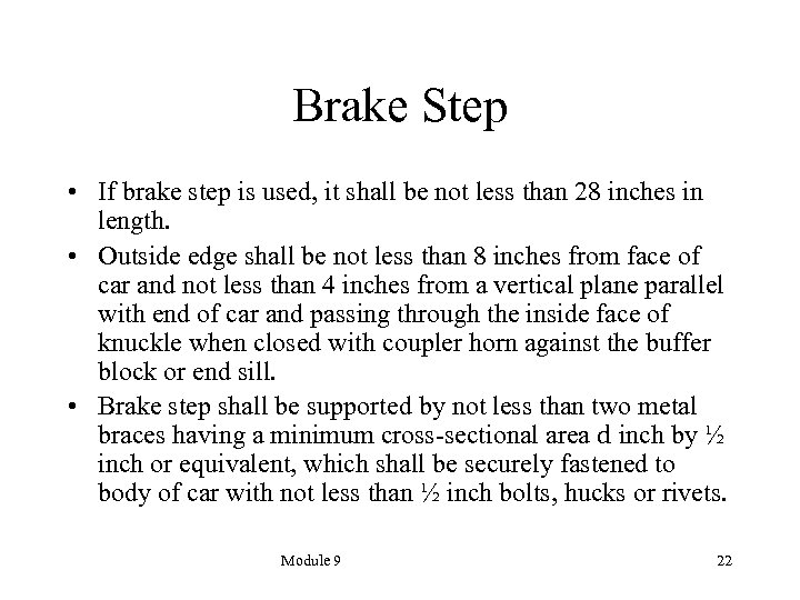 Brake Step • If brake step is used, it shall be not less than