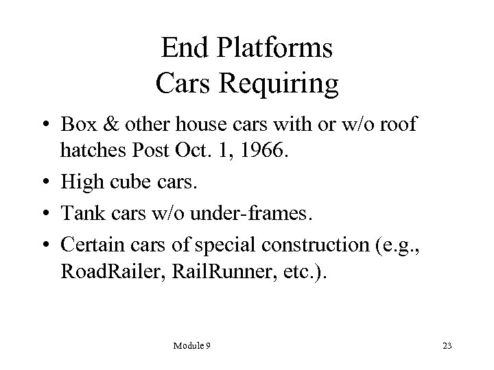 End Platforms Cars Requiring • Box & other house cars with or w/o roof