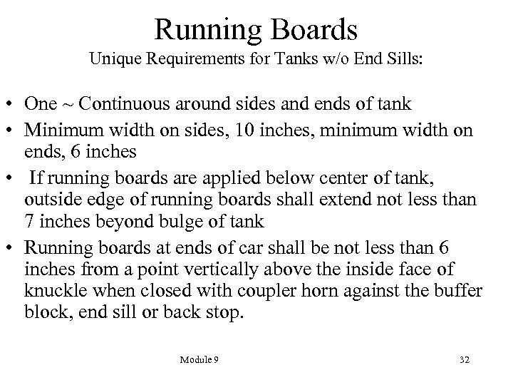 Running Boards Unique Requirements for Tanks w/o End Sills: • One ~ Continuous around