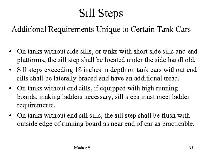 Sill Steps Additional Requirements Unique to Certain Tank Cars • On tanks without side