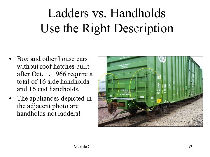 Ladders vs. Handholds Use the Right Description • Box and other house cars without