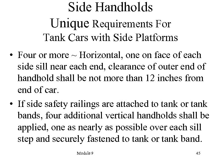 Side Handholds Unique Requirements For Tank Cars with Side Platforms • Four or more